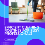 Efficient Cleaning Tips